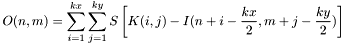 \[O(n,m)=\sum_{i=1}^{kx} \sum_{j=1}^{ky} S\left[K(i,j)-I(n+i-\frac{kx}{2},m+j-\frac{ky}{2})\right]\]