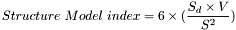 \[Structure ~ Model ~ index = 6\times(\frac{S_d \times V}{S^2})\]