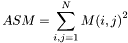 \[ASM= \sum_{i,j=1}^{N}{M(i,j)}^2\]