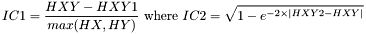 \[IC1=\frac{HXY-HXY1}{max(HX,HY)} ~\mbox{where}~ IC2=\sqrt{1-e^{-2\times|HXY2-HXY|}}\]