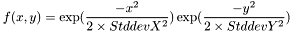 \[ f(x,y)=\exp(\frac{-x^2}{2\times StddevX^2})\exp(\frac{-y^2}{2\times StddevY^2}) \]