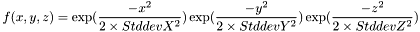 \[ f(x,y,z)=\exp(\frac{-x^2}{2\times StddevX^2})\exp(\frac{-y^2}{2\times StddevY^2})\exp(\frac{-z^2}{2\times StddevZ^2}) \]