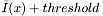 $\bar{I}(x) + threshold$