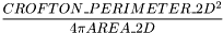 \[\frac{CROFTON\_PERIMETER\_2D^2}{4\pi AREA\_2D}\]