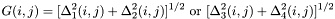 \[G(i,j)=[\Delta_1^2(i,j)+\Delta_2^2(i,j)]^{1/2} ~ \mbox{or} ~ [\Delta_3^2(i,j)+ \Delta_4^2(i,j)]^{1/2}\]